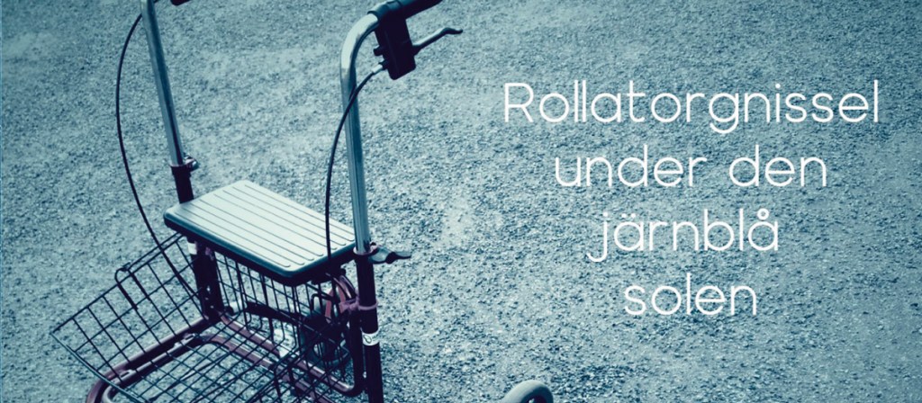 Nicko Smiths Rollatorgnisseln under den järnblå&nbsp;solen